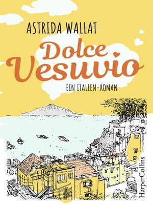 cover image of Dolce Vesuvio. Ein Italien-Roman.